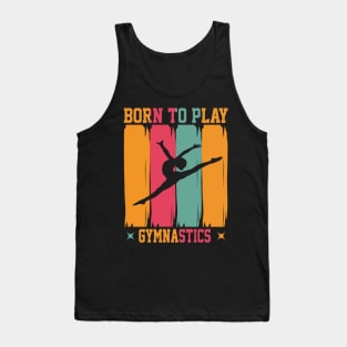 Born to play gymnastics Tank Top